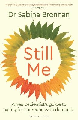 Still Me: A neuroscientist's guide to caring for someone with dementia - Sabina Brennan - cover