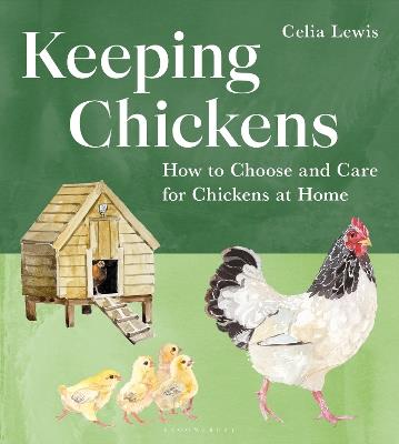 Keeping Chickens: How to Choose and Care for Chickens at Home - Celia Lewis - cover