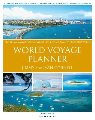 Cornell's World Voyage Planner 4th edition: Planning a Voyage from Anywhere in the World to Anywhere in the World - Jimmy Cornell,Ivan Cornell - cover