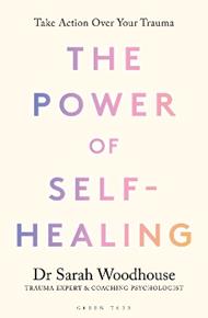 The Power of Self-Healing: Take action over your trauma
