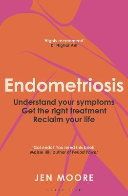 Endometriosis: Understand your symptoms, get the right treatment, reclaim your life - Jen Moore - cover