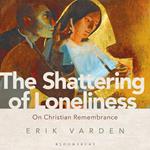 The Shattering of Loneliness
