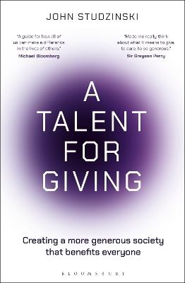 A Talent for Giving: Creating a more generous society that benefits everyone - John Studzinski - cover
