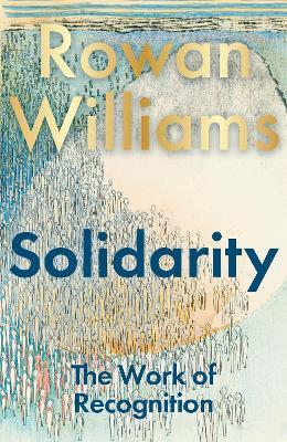 Solidarity: The Work of Recognition - Rowan Williams - cover