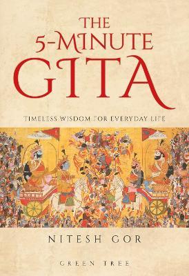 The 5-minute Gita: Timeless Wisdom for Everyday Life - Nitesh Gor - cover