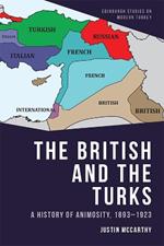 The British and the Turks: A History of Animosity, 1893-1923