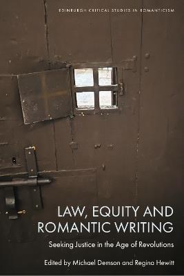 Law, Equity and Romantic Writing: Seeking Justice in the Age of Revolutions - cover