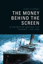 The Money Behind the Screen: A History of British Film Finance, 19451985