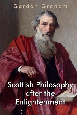 Scottish Philosophy After the Enlightenment - Gordon Graham - cover