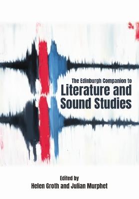 The Edinburgh Companion to Literature and Sound Studies - cover