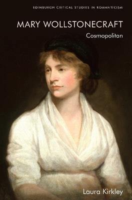 Mary Wollstonecraft: Cosmopolitan - Laura Kirkley - cover