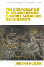 The Corporation in the Nineteenth-Century American Imagination