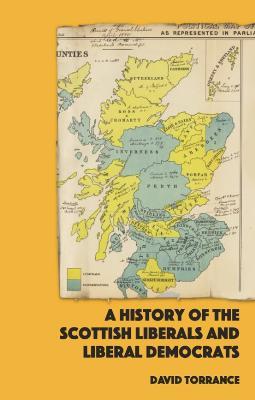 A History of the Scottish Liberals and Liberal Democrats - David Torrance - cover