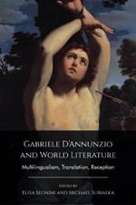 Gabriele D'Annunzio and World Literature: Multilingualism, Translation, Reception