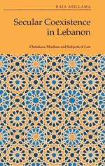 Secular Coexistence in Lebanon: Christians, Muslims and Subjects of Law