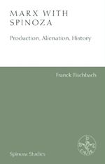 Marx with Spinoza: Production, Alienation, History