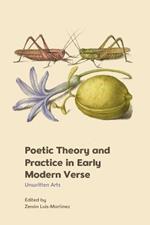Poetic Theory and Practice in Early Modern Verse: Unwritten Arts
