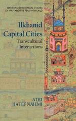 Ilkhanid Capital Cities: Transcultural Interactions