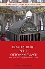 Death and Life in the Ottoman Palace: Revelations of the Sultan Abdlhamid I Tomb