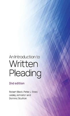 An Introduction to Written Pleading: 2nd edition - Robert Black,Peter Braid,Lesley Johnston - cover