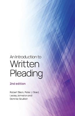 An Introduction to Written Pleading: 2nd edition - Robert Black,Peter Braid,Lesley Johnston - cover