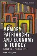Memory, Patriarchy and Economy in Turkey: Narratives of Political Power