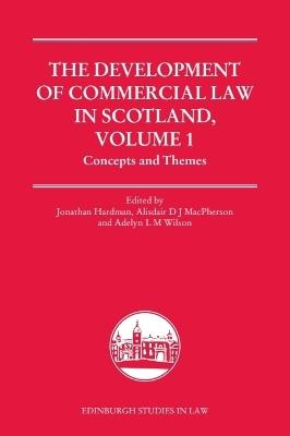 The Development of Commercial Law in Scotland, Volume 1: Concepts and Themes - cover