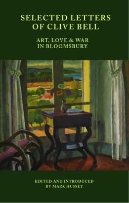 Selected Letters of Clive Bell: Art, Love and War in Bloomsbury - cover