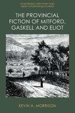 The Provincial Fiction of Mitford, Gaskell and Eliot