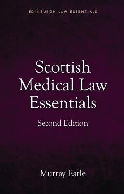Scottish Medical Law Essentials, 2nd edition - Murray Earle - cover