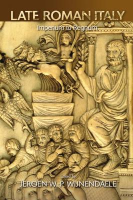 Late Roman Italy: Imperium to Regnum - cover