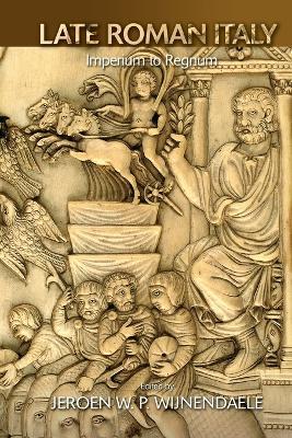 Late Roman Italy: Imperium to Regnum - cover