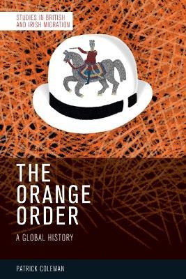 The Orange Order: A Global History - Patrick Coleman - cover