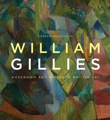 William Gillies: Modernism and Nation in British Art - Andrew McPherson - cover