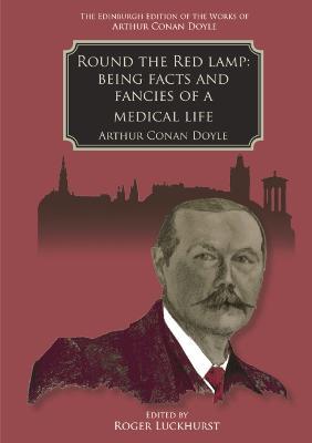 Round the Red Lamp: Being Facts and Fancies of Medical Life - Arthur Conan Doyle - cover