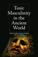 Toxic Masculinity in the Ancient World