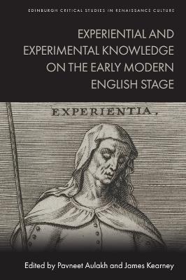 Experiential and Experimental Knowledge on the Early Modern English Stage - cover