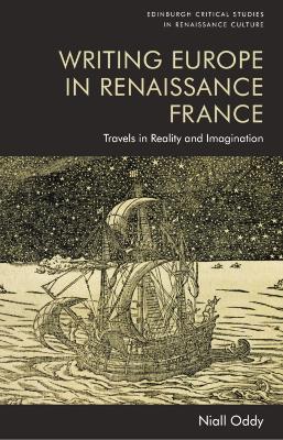 Writing Europe in Renaissance France: Travels in Reality and Imagination - Niall Oddy - cover