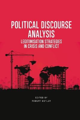 Political Discourse Analysis: Legitimisation Strategies in Crisis and Conflict - cover