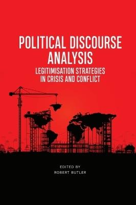 Political Discourse Analysis: Legitimisation Strategies in Crisis and Conflict - cover