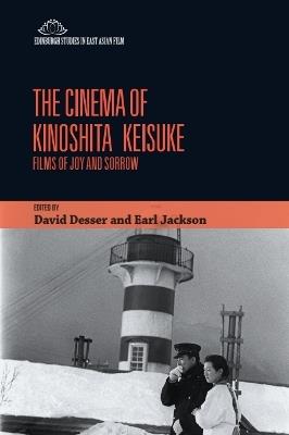 The Cinema of Kinoshita Keisuke: Films of Joy and Sorrow - cover