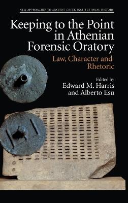 Keeping to the Point in Athenian Forensic Oratory: Law, Character and Rhetoric - cover