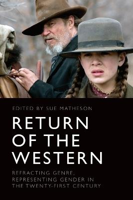 Return of the Western: Refracting Genre, Representing Gender in the Twenty-First Century - cover