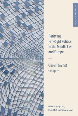 Resisting Far-Right Politics in the Middle East and Europe: Queer Feminist Critiques - cover