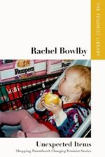Rachel Bowlby   Unexpected Items: 