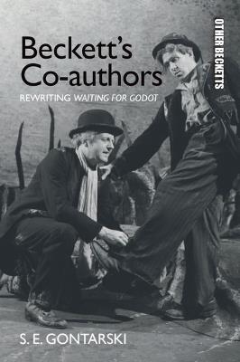 Beckett's Co-authors: Rewriting Waiting for Godot - S. E. Gontarski - cover