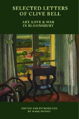 Selected Letters of Clive Bell: Art, Love and War in Bloomsbury - cover