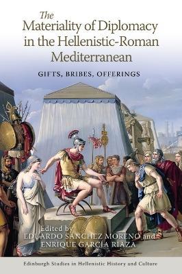 The Materiality of Diplomacy in the Hellenistic-Roman Mediterranean: Gifts, Bribes, Offerings - cover