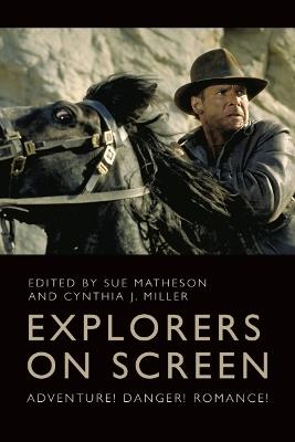 Explorers on Screen: Adventure! Danger! Romance! - cover