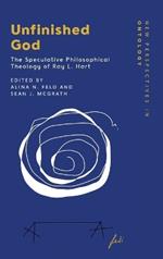 Unfinished God: The Speculative Philosophical Theology of Ray L. Hart